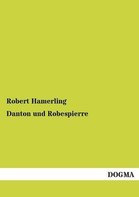 Danton und Robespierre - Robert Hamerling