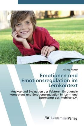 Emotionen und Emotionsregulation im Lernkontext - Mandy Richter