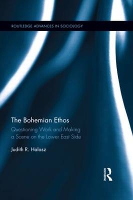 The Bohemian Ethos -  Judith R. Halasz