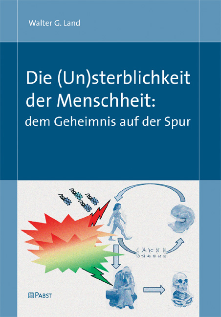 Die (Un)sterblichkeit der Menschheit: dem Geheimnis auf der Spur - Walter G. Land