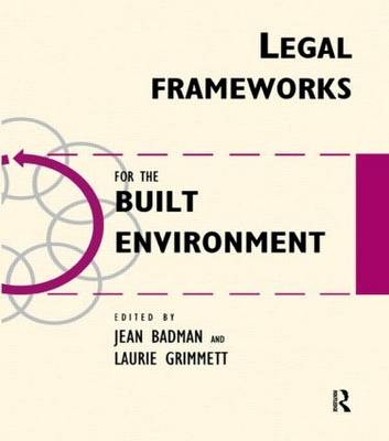 Legal Frameworks for the Built Environment -  Jean Badman,  Laurie Grimmet