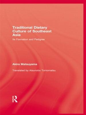 Traditional Dietary Culture Of Southeast Asia -  Akira Matsuyama