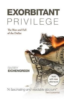 Exorbitant Privilege - Barry Eichengreen