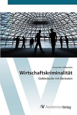 WirtschaftskriminalitÃ¤t - Alexander Glebovskiy