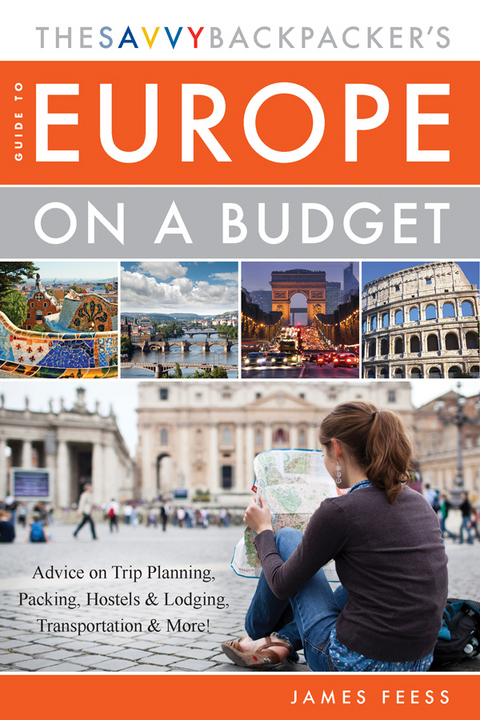 Savvy Backpacker's Guide to Europe on a Budget -  James Feess