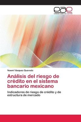 AnÃ¡lisis del riesgo de crÃ©dito en el sistema bancario mexicano - NoemÃ­ VÃ¡squez Quevedo