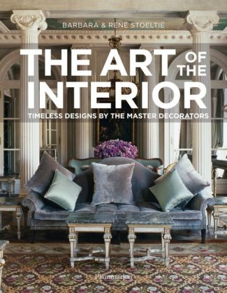 The Art of the Interior - Barbara Stoeltie, René Stoeltie