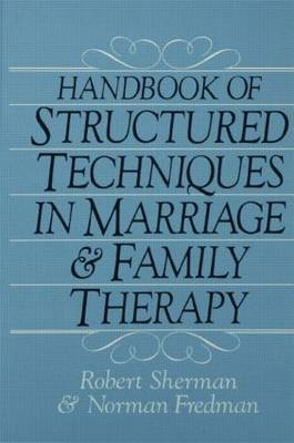 Handbook Of Structured Techniques In Marriage And Family Therapy -  Norman Fredman, Ed.D. Sherman Robert