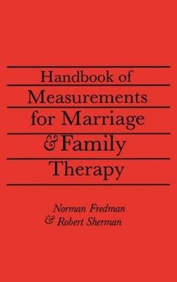 Handbook Of Measurements For Marriage And Family Therapy - Norman Fredman Ph.D., Robert Sherman Ed.D.