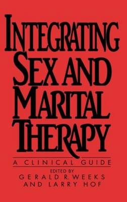 Integrating Sex And Marital Therapy -  Gerald R. Weeks