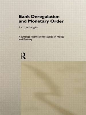 Bank Deregulation & Monetary Order -  George Selgin