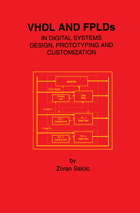 VHDL and FPLDs in Digital Systems Design, Prototyping and Customization - Zoran Salcic