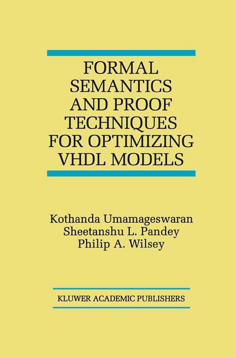 Formal Semantics and Proof Techniques for Optimizing VHDL Models - Kothanda Umamageswaran, Sheetanshu L. Pandey, Philip A. Wilsey