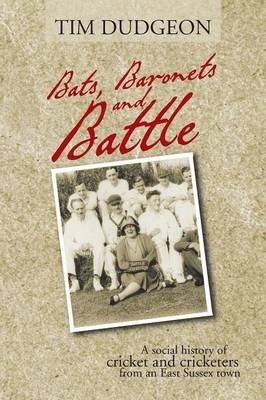 Bats, Baronets and Battle - Tim Dudgeon