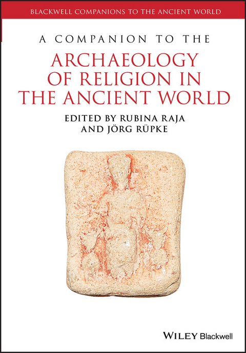 A Companion to the Archaeology of Religion in the Ancient World - 