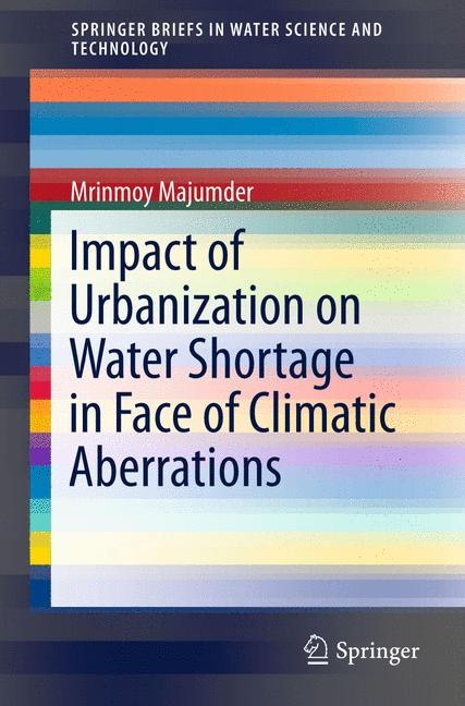 Impact of Urbanization on Water Shortage in Face of Climatic Aberrations -  Mrinmoy Majumder