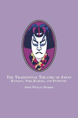 The Traditional Theatre of Japan - John Wesley Harris