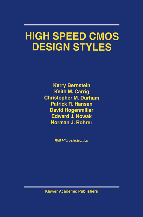 High Speed CMOS Design Styles - Kerry Bernstein, K.M. Carrig, Christopher M. Durham, Patrick R. Hansen, David Hogenmiller