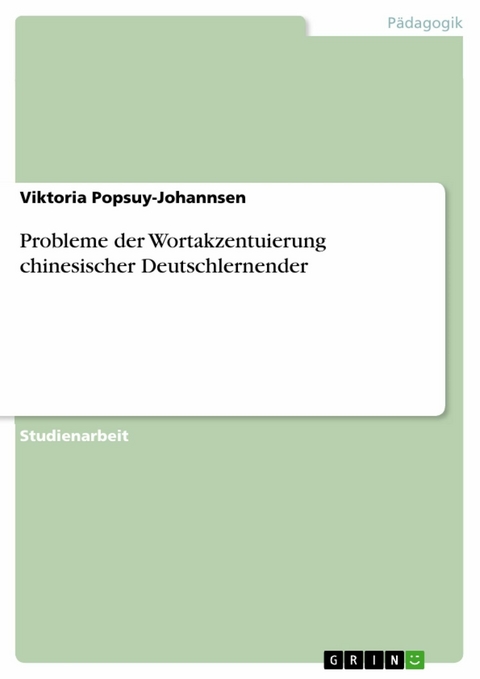 Probleme der Wortakzentuierung chinesischer Deutschlernender - Viktoria Popsuy-Johannsen