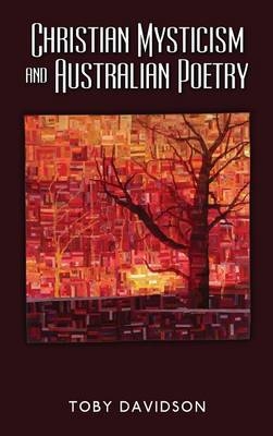 Christian Mysticism and Australian Poetry - Toby Davidson