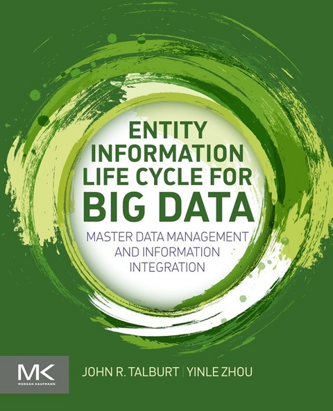 Entity Information Life Cycle for Big Data -  John R. Talburt,  Yinle Zhou