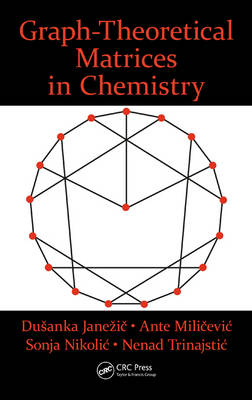 Graph-Theoretical Matrices in Chemistry - Koper Dusanka (University of Primorska  Slovenia) Janezic,  Ante Milicevic,  Sonja Nikolic,  Nenad Trinajstic