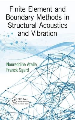 Finite Element and Boundary Methods in Structural Acoustics and Vibration -  Noureddine Atalla, Canada) Sgard Franck (IRSST