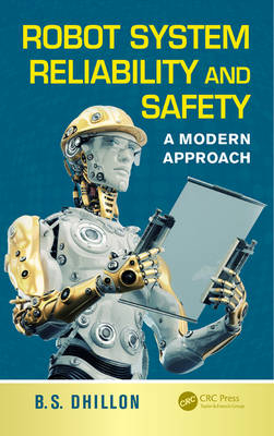 Robot System Reliability and Safety -  B.S. Dhillon