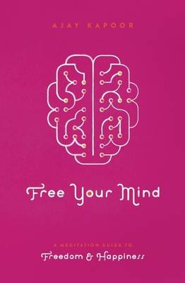 Free Your Mind -  Ajay Kapoor