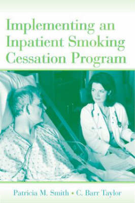 Implementing an Inpatient Smoking Cessation Program -  Patricia M. Smith,  C. Barr Taylor