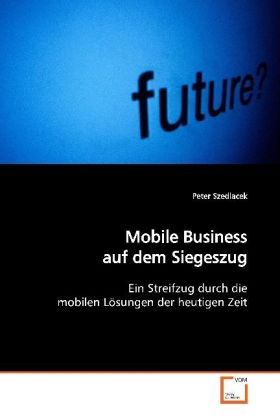 Mobile Business auf dem Siegeszug - Peter Szedlacek