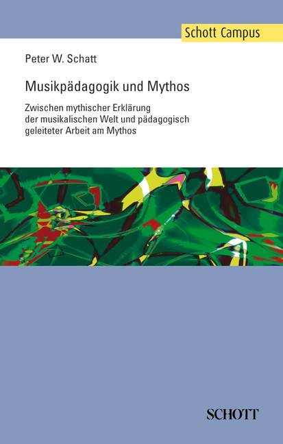 Musikpädagogik und Mythos - Peter W. Schatt