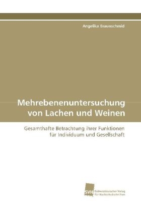 Mehrebenenuntersuchung von Lachen und Weinen - Angelika Braunschmid