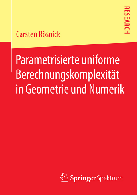 Parametrisierte uniforme Berechnungskomplexität in Geometrie und Numerik - Carsten Rösnick