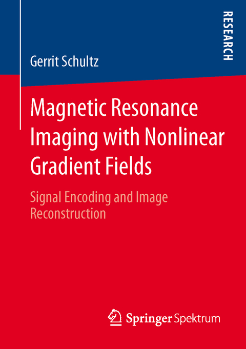 Magnetic Resonance Imaging with Nonlinear Gradient Fields - Gerrit Schultz