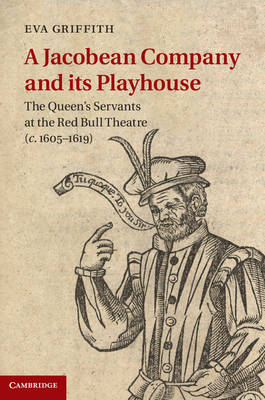 A Jacobean Company and its Playhouse - Eva Griffith