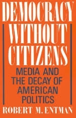 Democracy without Citizens -  Robert M. Entman