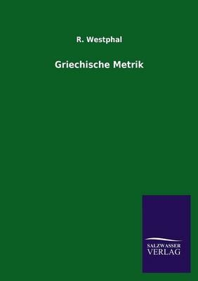 Griechische Metrik - R. Westphal