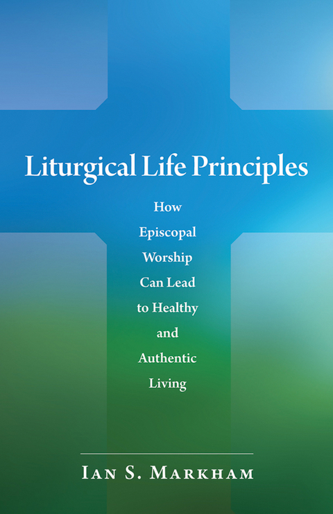 Liturgical Life Principles -  Ian S. Markham