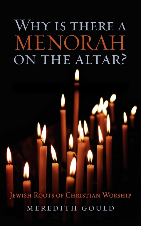 Why Is There a Menorah on the Altar? -  Meredith Gould