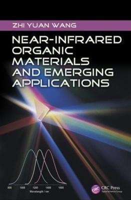 Near-Infrared Organic Materials and Emerging Applications - Zhi Yuan Wang