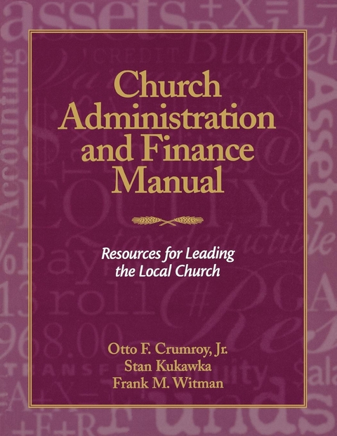 Church Administration and Finance Manual -  Otto F. Crumroy Jr.,  Stan Kukawka,  Frank M. Witman