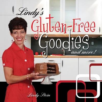 Lindy's Gluten-Free Goodies and More! Revised Edition - Lindy Stein