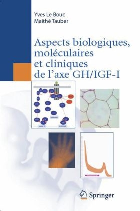 Aspects biologiques, moléculaires et cliniques de l'axe GH-IGF-I -  Bouc (Le)/taube
