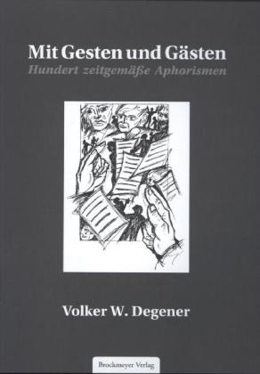 Mit Gesten und Gästen - Volker W. Degener