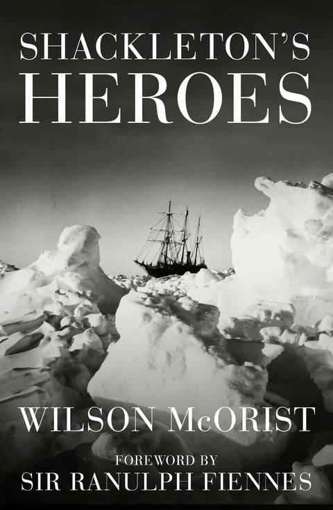 Shackleton''s Heroes -  Wilson McOrist