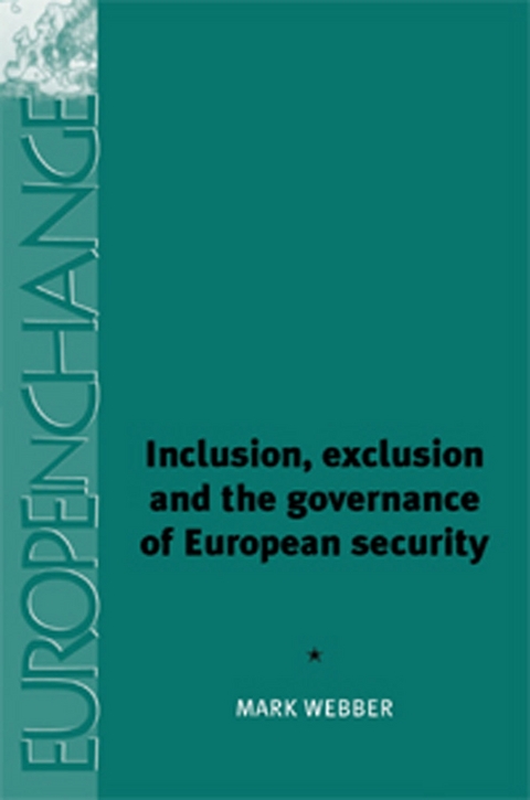 Inclusion, Exclusion and the Governance of European Security -  MARK WEBBER