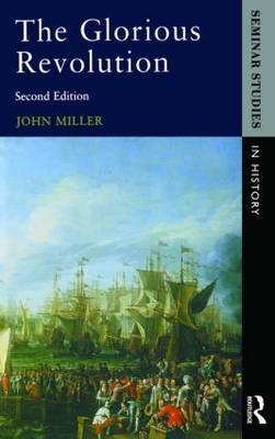 Glorious Revolution, The -  John Miller