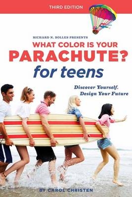 What Color Is Your Parachute? for Teens, Third Edition -  Richard N. Bolles,  Carol Christen