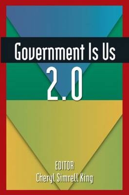 Government is Us 2.0 -  Cheryl Simrell King